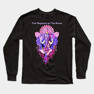 Ganesh: The Elephant in the Room Long Sleeve T-Shirt